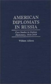 Cover of: American diplomats in Russia: case studies in Orphan Diplomacy, 1916-1919