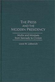 Cover of: The press and the modern presidency by Louis Liebovich