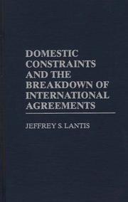 Cover of: Domestic constraints and the breakdown of international agreements by Jeffrey S. Lantis