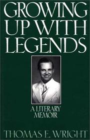 Growing up with legends by Wright, Thomas E.