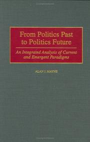 From Politics Past to Politics Future: An Integrated Analysis of Current and Emergent Paradigms