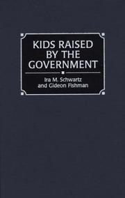 Cover of: Kids raised by the government by Ira M. Schwartz