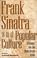 Cover of: Frank Sinatra and Popular Culture