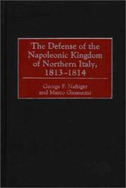 Cover of: The defense of the Napoleonic kingdom of Northern Italy, 1813-1814