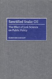 Cover of: Sanctified Snake Oil: The Effect of Junk Science on Public Policy