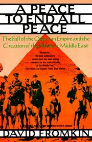 Cover of: A peace to end all peace: the fall of the Ottoman Empire and the creation of the modern Middle East