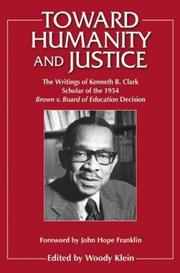 Cover of: Toward Humanity and Justice: The Writings of Kenneth B. Clark Scholar of the 1954 Brown v. Board of Education Decision