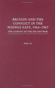 Cover of: Britain and the Conflict in the Middle East, 1964-1967: The Coming of the Six-Day War
