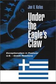 Cover of: Under the eagle's claw: exceptionalism in postwar U.S.-Greek relations