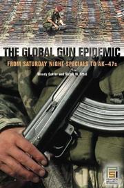 Cover of: The Global Gun Epidemic: From Saturday Night Specials to AK-47s