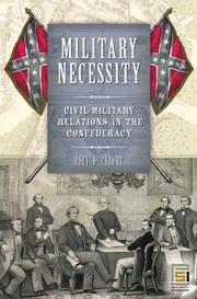Cover of: Military necessity: civil-military relations in the Confederacy