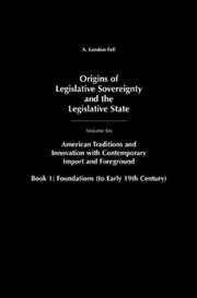 Cover of: Origins of Legislative Sovereignty and the Legislative State: Volume Six American Tradition and Innovation with Contemporary Import and Foreground Book ... Sovereignty and the Legislative State)