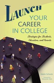 Cover of: Launch Your Career in College by Adele M. Scheele, Adele M. Scheele