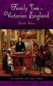 Cover of: Family Ties in Victorian England (Victorian Life and Times) by Claudia Nelson