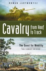 Cavalry from Hoof to Track (War, Technology, and History) by Roman Jarymowycz