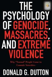 Cover of: The Psychology of Genocide, Massacres, and Extreme Violence: Why "Normal" People Come to Commit Atrocities