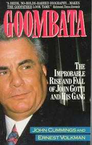 Cover of: Goombata: the improbable rise and fall of John Gotti and his gang