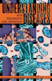 Cover of: Understanding New, Resurgent, and Resistant Diseases: How Man and Globalization Create and Spread Illness