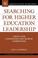 Cover of: Searching for Higher Education Leadership