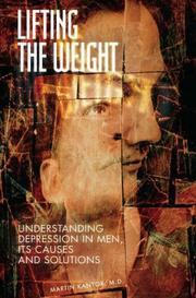 Cover of: Lifting the Weight: Understanding Depression in Men, Its Causes and Solutions