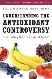 Understanding the antioxidant controversy by Paul E. Milbury, Alice C. Richer