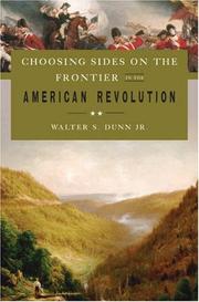 Choosing Sides on the Frontier in the American Revolution by Walter S. Dunn
