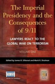 The imperial presidency and the consequences of 9/11 by James R. Silkenat, Mark R. Shulman