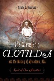 Cover of: The Slave Ship Clotilda and the Making of AfricaTown, USA | Natalie S. Robertson