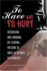 Cover of: To Have and To Hurt: Recognizing and Changing, or Escaping, Patterns of Abuse in Intimate Relationships
