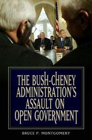 Cover of: The Bush-Cheney Administration's Assault on Open Government