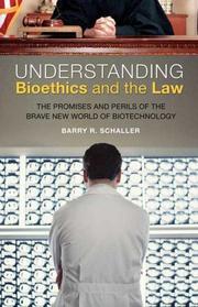Cover of: Understanding Bioethics and the Law: The Promises and Perils of the Brave New World of Biotechnology