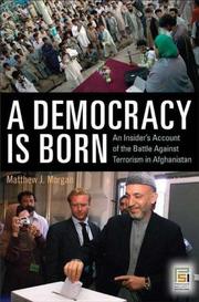 Cover of: A Democracy Is Born: An Insider's Account of the Battle Against Terrorism in Afghanistan