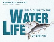 Cover of: Field Guide to the Water Life of Britain (Nature Lover's Library) by Reader's Digest