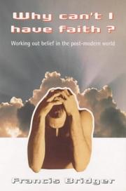 Cover of: Why Can't I Have Faith?: Working Out Belief in the Post-modern World