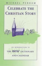 Cover of: Celebrate the Christian Story: An Introduction to the New Lectionary and Calendar