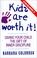 Cover of: Kids Are Worth It!