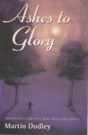 Cover of: Ashes to Glory: Meditations for Lent, Holy Week and Easter