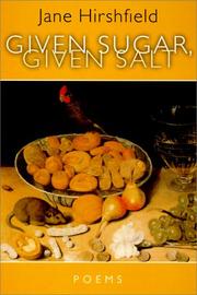 Cover of: Given Sugar, Given Salt by Jane Hirshfield