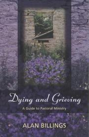 Cover of: Dying and Grieving: A Guide to Pastoral Ministry