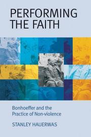 Cover of: Performing the Faith by Stanley Hauerwas