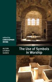 Cover of: The Use of Symbols in Worship (Alcuin Liturgy Guides) | Christopher Irvine