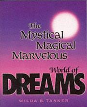 Cover of: The Mystical Magical Marvelous World of Dreams by Wilda B. Tanner, Wilda B. Tanner