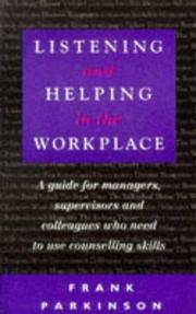 Cover of: Listening and Helping in the Workplace: A Guide for Managers, Supervisors and Colleagues Who Need to Use Counselling Skills