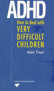 Cover of: ADHD: How to Deal with Very Difficult Children (Human Horizons Series)