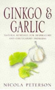 Cover of: Ginkgo and Garlic: Natural Remedies for Respiratory and Circulatory Problems