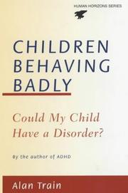 Cover of: Children Behaving Badly: Could My Child Have a Disorder? (Human Horizons)