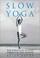 Cover of: Slow Yoga