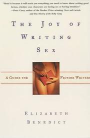 Cover of: The Joy Of Writing Sex by Elizabeth Benedict, Elizabeth Benedict