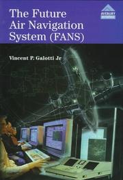 The future air navigation system (FANS) by Vincent P. Galotti