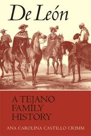De León, a Tejano Family History by Ana Carolina Castillo Crimm